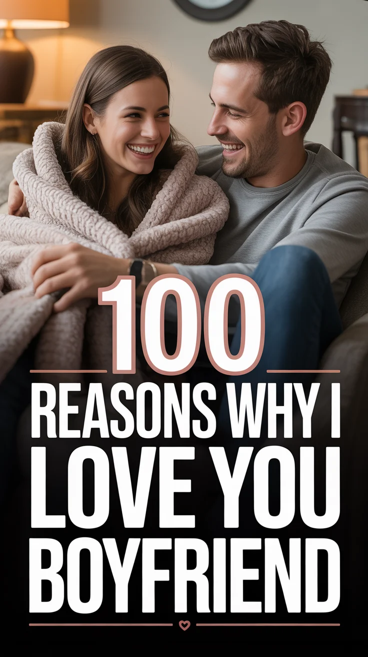❤️ 100 Reasons Why I Love You Boyfriend