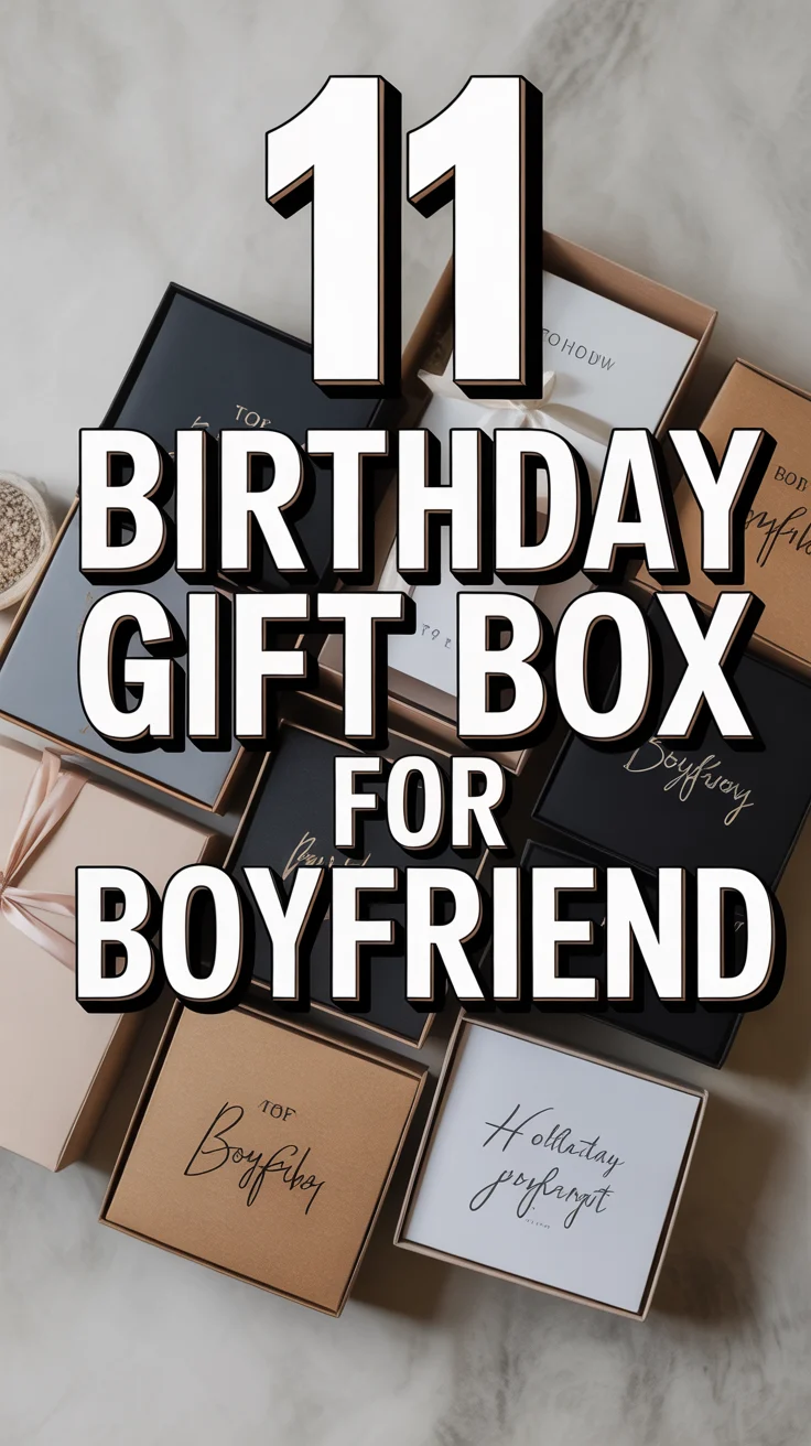 🎁 11 Birthday Gift Box For Boyfriend