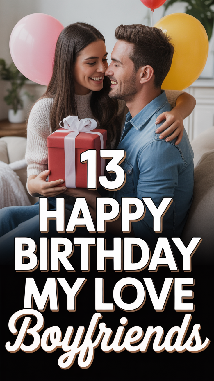 ❤️ 13 Happy Birthday My Love Boyfriends