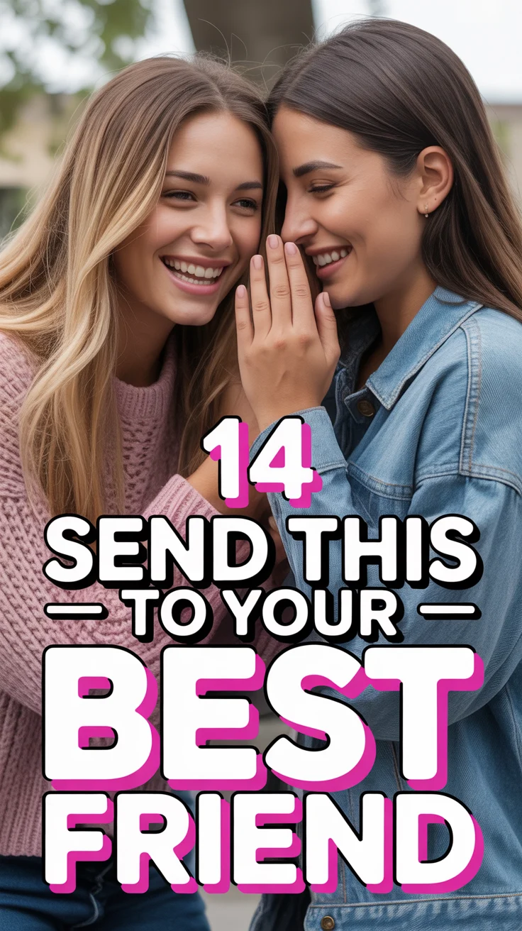 🤝 14 Send This To Your Best Friend