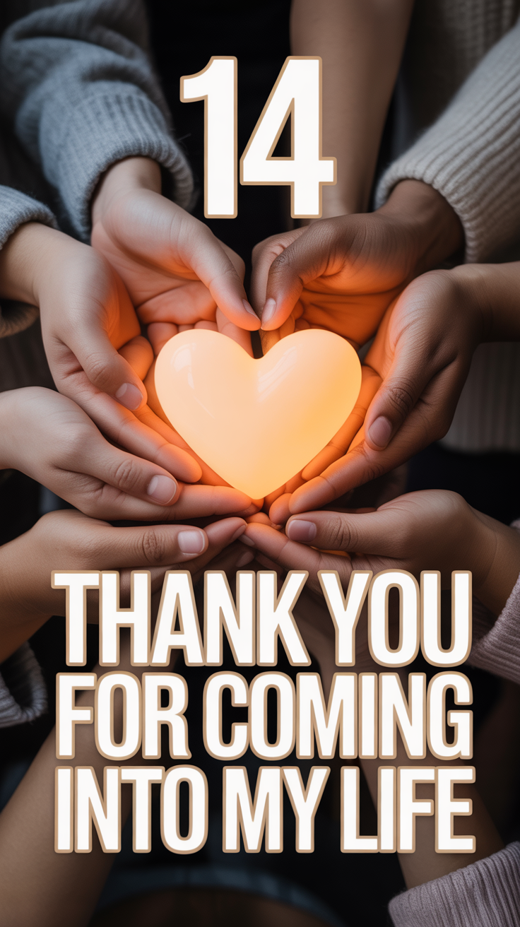 ✨ 14 Thank You For Coming Into My Life