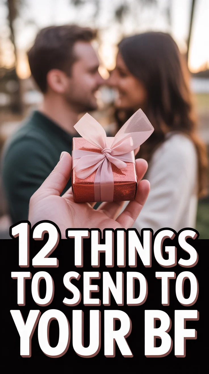 🎁 12 Things To Send To Your BF