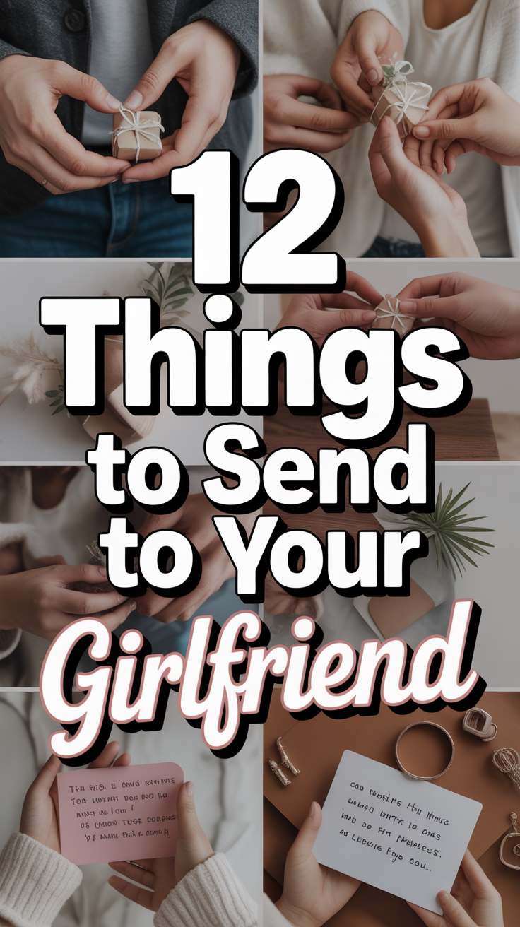 💖 12 Things To Send To Your Girlfriend