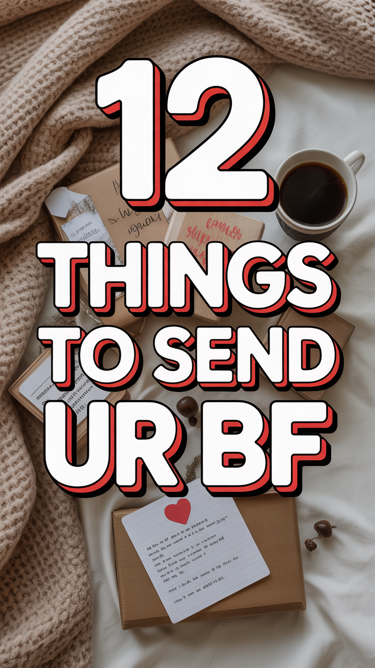 ❤️ 12 Things To Send Ur BF