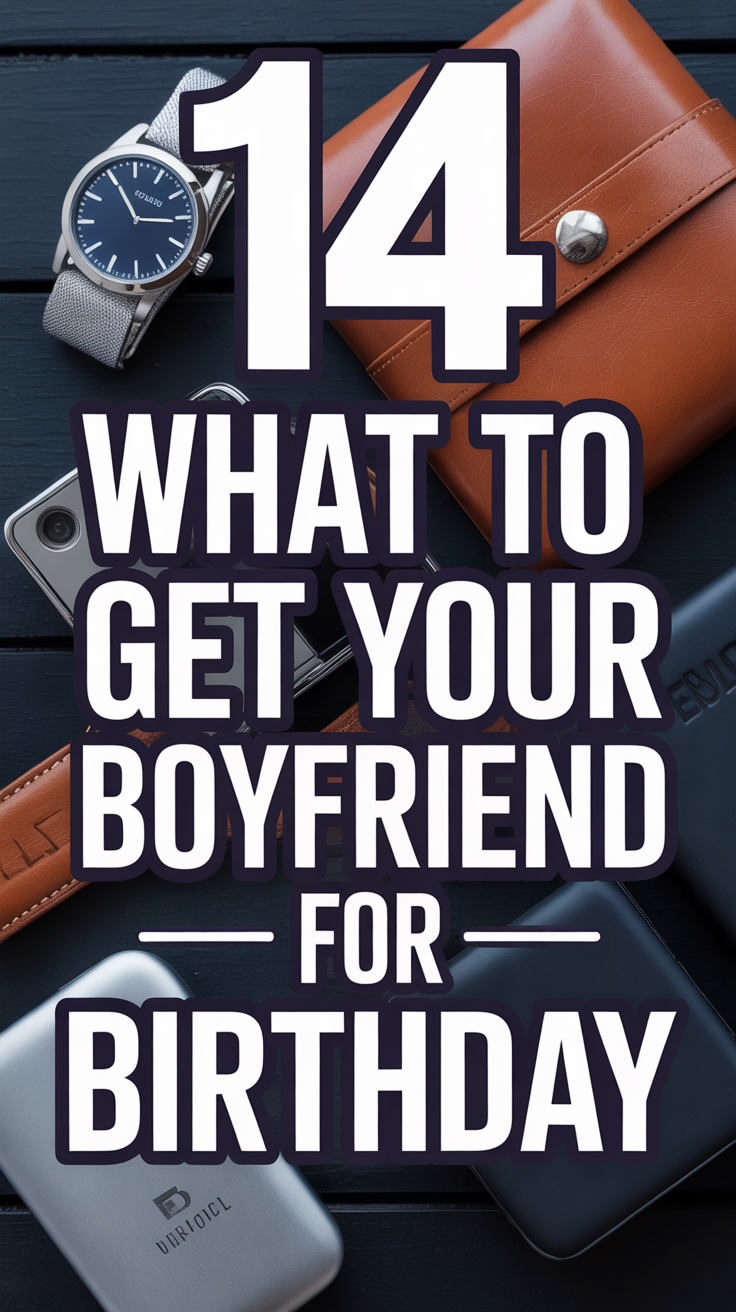 🎁 14 What To Get Your Boyfriend For Birthday