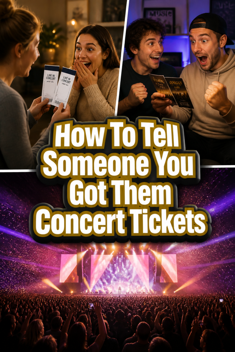 🎟️ How To Tell Someone You Got Them Concert Tickets