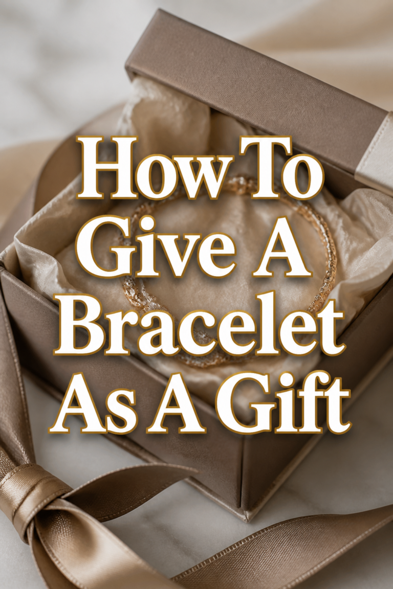 ✨ How To Give A Bracelet As A Gift