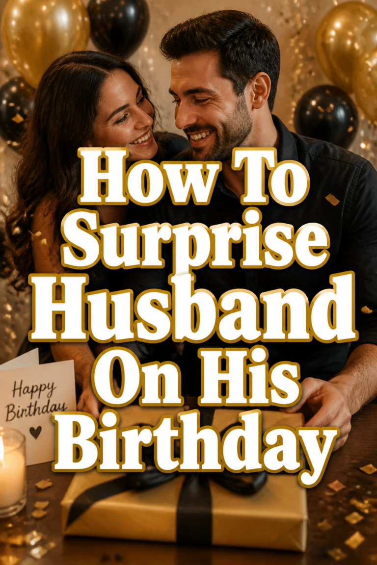 🎉 How To Surprise Husband On His Birthday